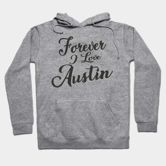 Forever i love Austin Hoodie by unremarkable